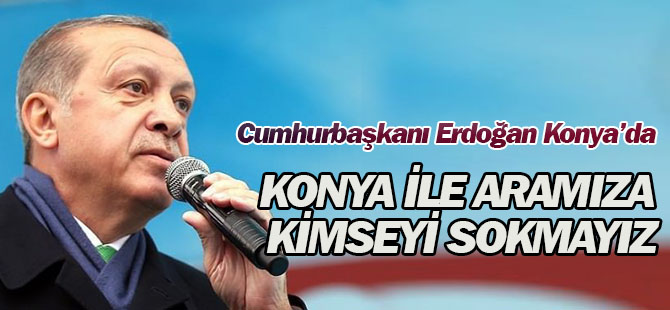 Cumhurbaşkanı Erdoğan Konya'da konuştu