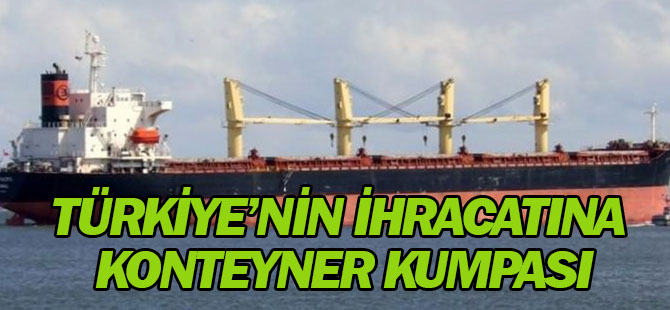 Türkiye’nin ihracatına konteyner kumpası