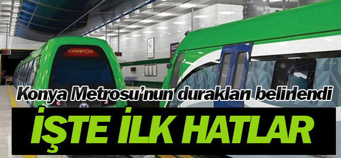 Metro durakları belirlendi: İşte ilk hattın güzergahı...