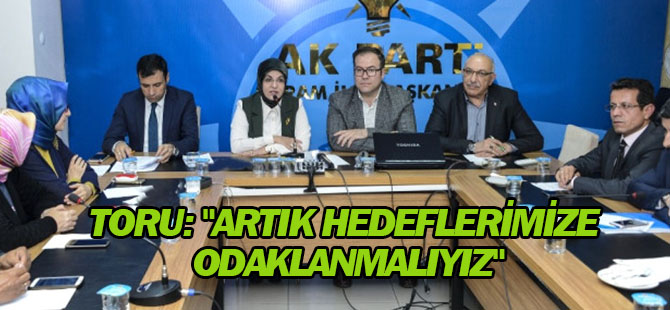 Başkan Toru: "Artık Hedeflerimize Odaklanmalıyız"