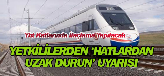 Yht Hattında İlaçlama Yapılacak