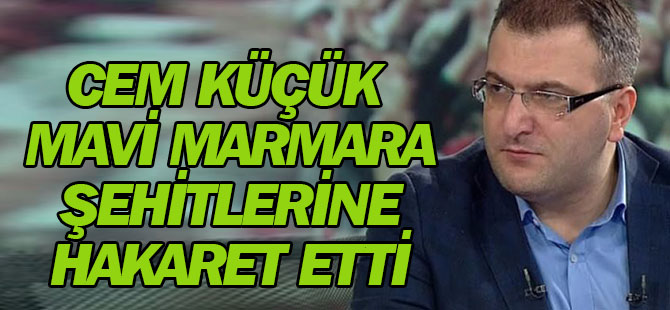 Cem Küçük'ün Mavi Marmara sözleri olay oldu