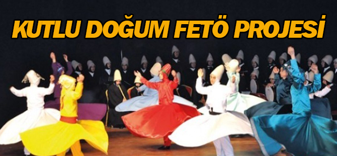 Kutlu Doğum FETÖ projesi