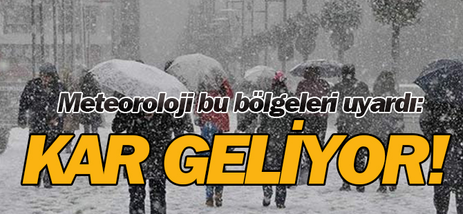 Meteoroloji uyardı: Kar geliyor