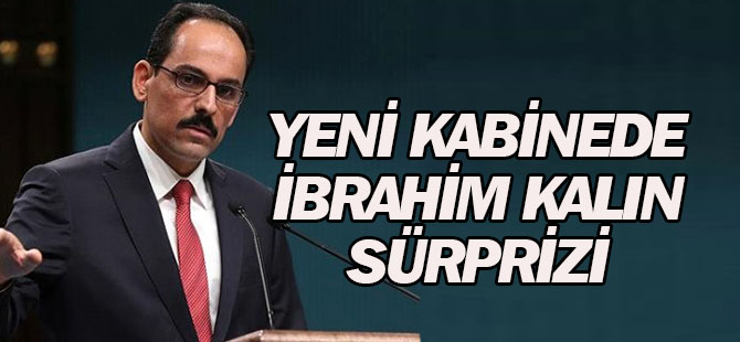 Yeni Kabine İçin Sürpriz İsim: İbrahim Kalın!