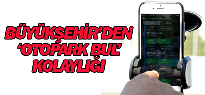 Konya'da Sürücülere Mobil Uygulamadan Otopark Bulma Kolaylığı