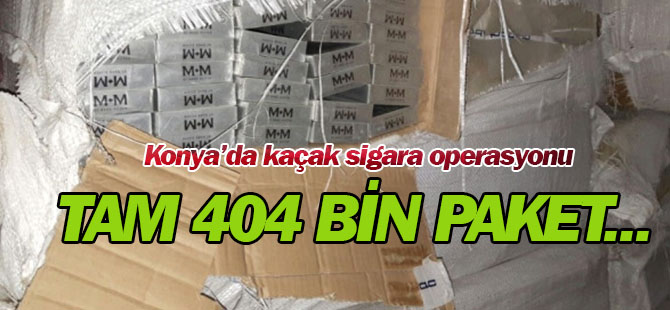 Konya'da 404 Bin Paket Kaçak Sigara Ele Geçirildi