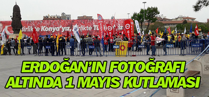 Erdoğan fotoğrafı altında 1 Mayıs kutlaması