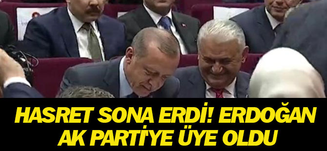 Hasret sona erdi! Erdoğan AK Parti'ye üye oldu