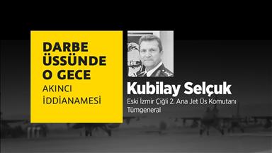 Darbe Üssünde O Gece Kubilay Selçuk VİDEO HABER