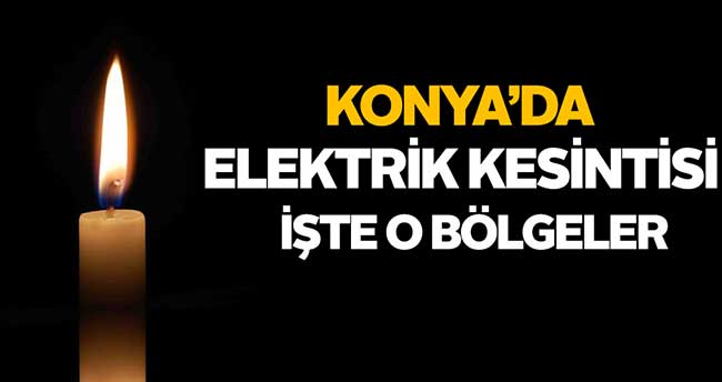 Konya'da elektrik kesintisi