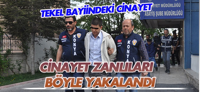 Konya'da tekel bayii cinayetinde zanlılar yakalandı