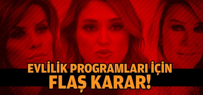 Evlilik programları için flaş karar!