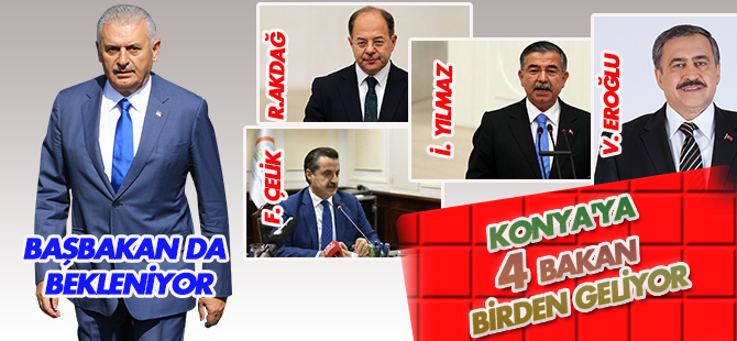 Konya 4 bakanı ağırlayacak