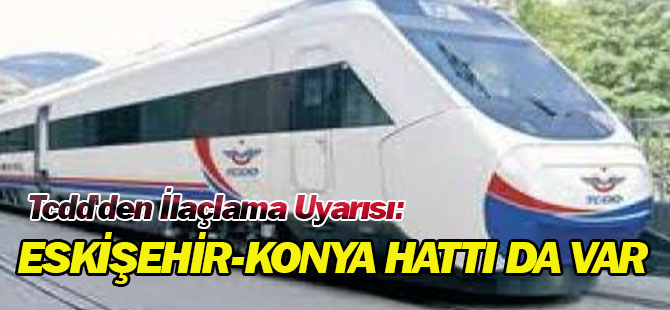 Tcdd'den İlaçlama Uyarısı: Konya hattı da var
