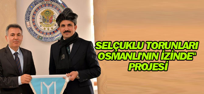 Selçuklu Torunları Osmanlı'nın İzinde" Projesi