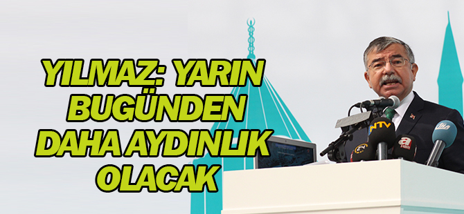 Bakan Yılmaz: "Türkiye'nin Yarını, Bugünden Daha Aydınlık Olacaktır"