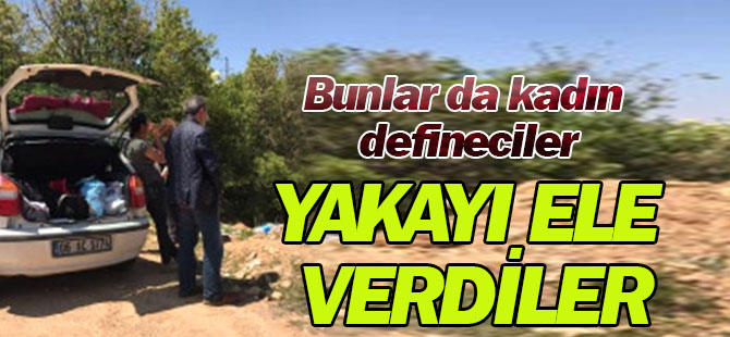 3 Kadın Defineci Yakayı Ele Verdi
