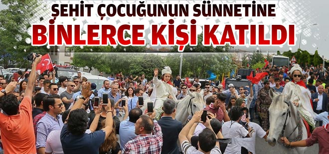 Şehit çocuğunun sünnetine binlerce kişi katıldı