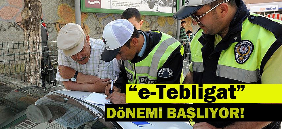 Trafik ve HGS cezalarında “e-Tebligat“ dönemi başlıyor