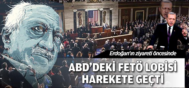 ABD'deki FETÖ lobisi harekete geçti