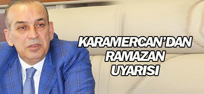 Başkan Karamercan'dan Esnafa Ramazan Uyarısı