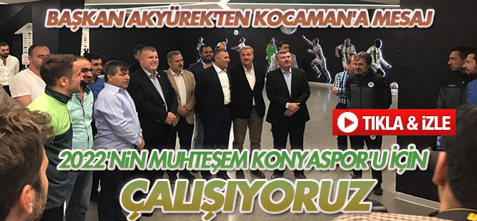 Başkan Akyürek'ten Kocaman'a mesaj