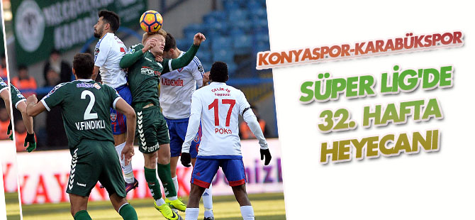 Süper Lig'de 32. haftanın perdesi açılıyor