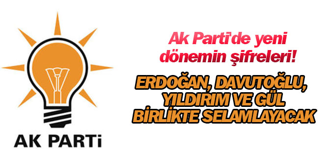 Ak Parti'de yeni dönemin şifreleri!