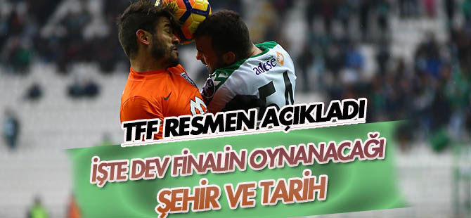 TFF resmen açıkladı. Final Eskişehir'de!