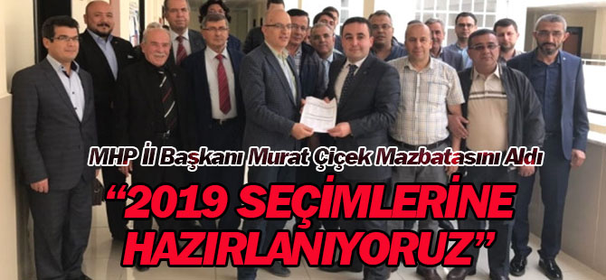 MHP İl Başkanı Murat Çiçek Mazbatasını Aldı