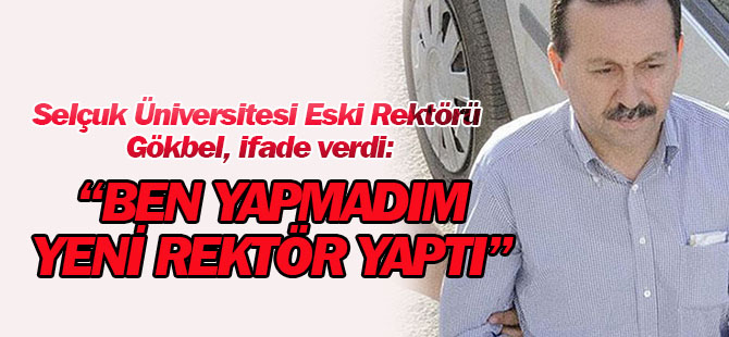 Selçuk Üniversitesi Eski Rektörü Gökbel, Hakim Karşısında