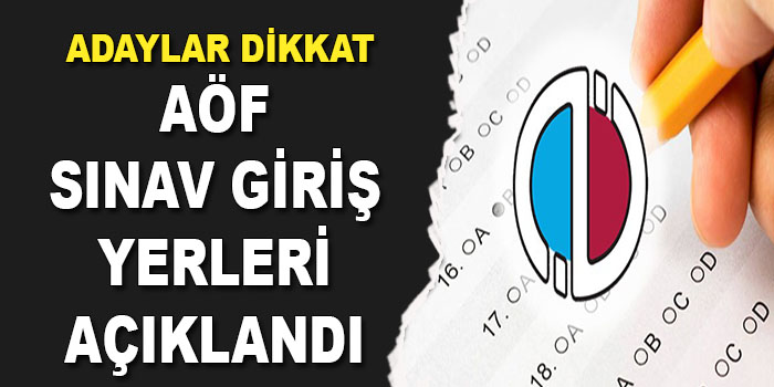 AÖF Dönem Sonu Sınav Giriş Belgeleri Yayımlandı