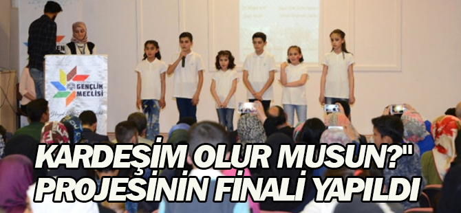 Kardeşim Olur Musun?" Projesinin Finali Yapıldı