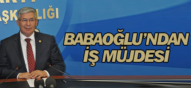 Babaoğlu'ndan iş müjdesi