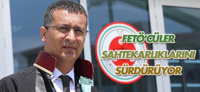 "FETÖ'cüler hayatlarındaki üçkağıtçılığı ve sahtekarlığı mahkemede de sürdürüyor"