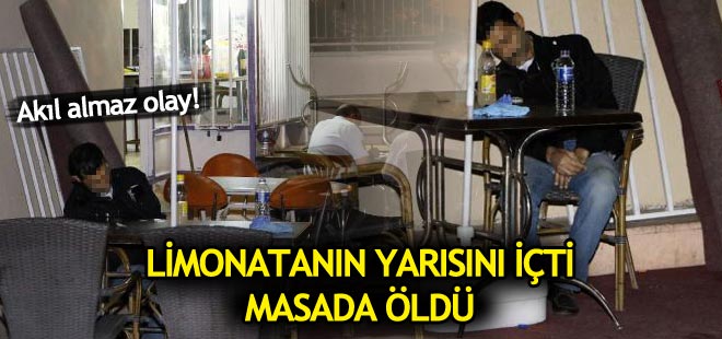 Akıl almaz olay! Limonatanın yarısını içti, masada öldü