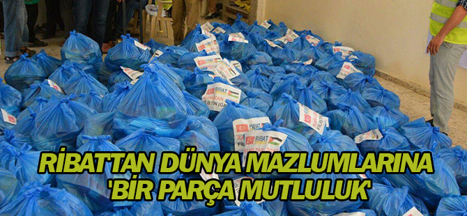 Ribat'tan dünya mazlumlarına 'Bir Parça Mutluluk'