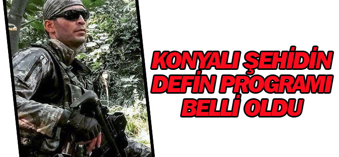 Konyalı şehidin defin programı belli oldu