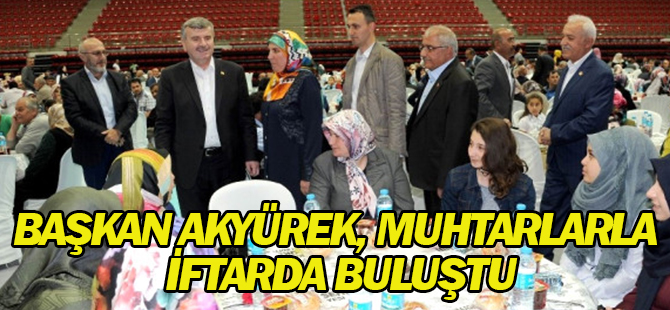 Başkan Akyürek, Muhtarlarla İftarda Buluştu