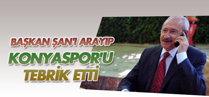 Kılıçdaroğlu'ndan Atiker Konyaspor'a kutlama