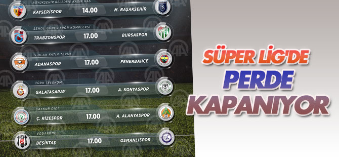 Süper Lig'de perde kapanıyor