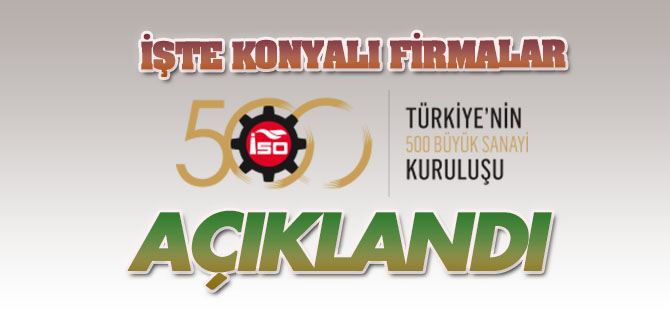 İSO ilk 500 açıklandı! (2016)İşte Konyalı firmalar (TÜM LİSTE)