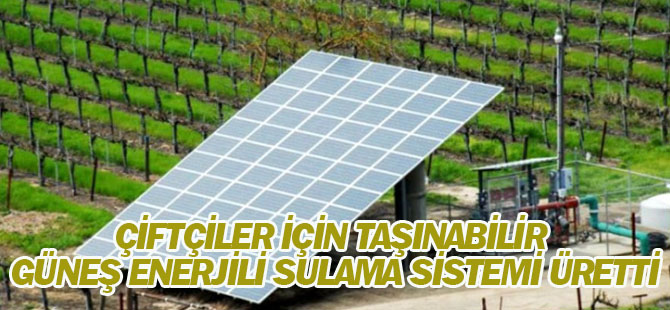 Çiftçiler İçin Taşınabilir Güneş Enerjili Sulama Sistemi Üretti