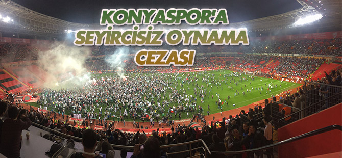Konyaspor’a seyircisiz oynama cezası