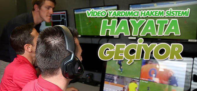 Video Yardımcı Hakem (VAR) sistemi hayata geçiyor