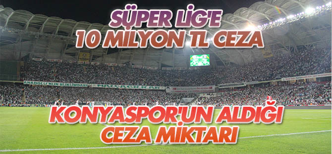 Süper Lig'de cezalar 10 milyon lirayı geçti