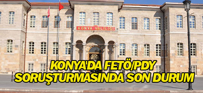 Konya'da FETÖ/PDY soruşturmasında son durum