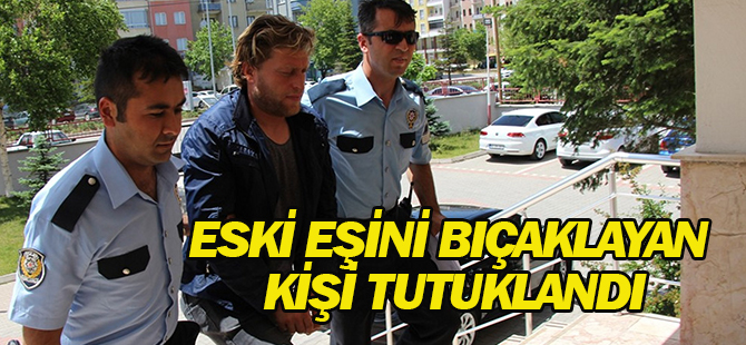 Eski eşini boğazından bıçakla yaralayan kişi tutuklandı