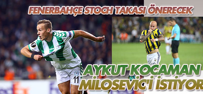 Aykut Kocaman Milosevic'i istiyor